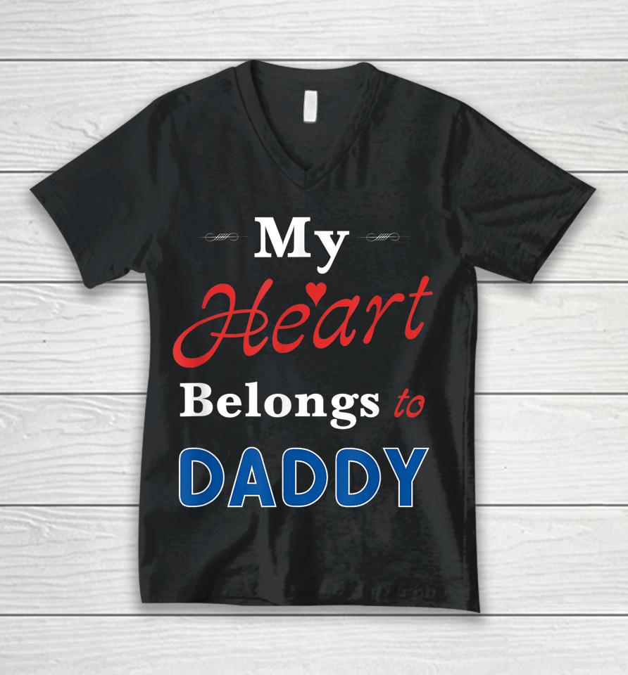 My Heart Belongs To Daddy Newborn Baby Father's Day Papa Dad Unisex V-Neck T-Shirt