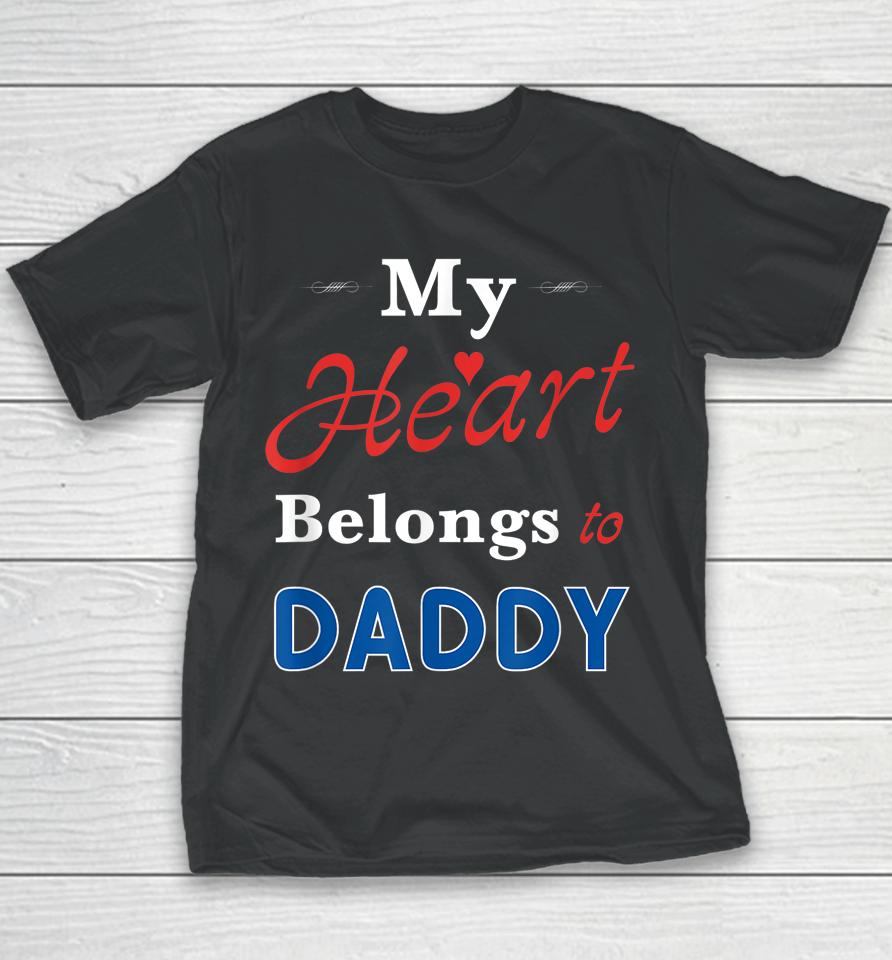 My Heart Belongs To Daddy Newborn Baby Father's Day Papa Dad Youth T-Shirt