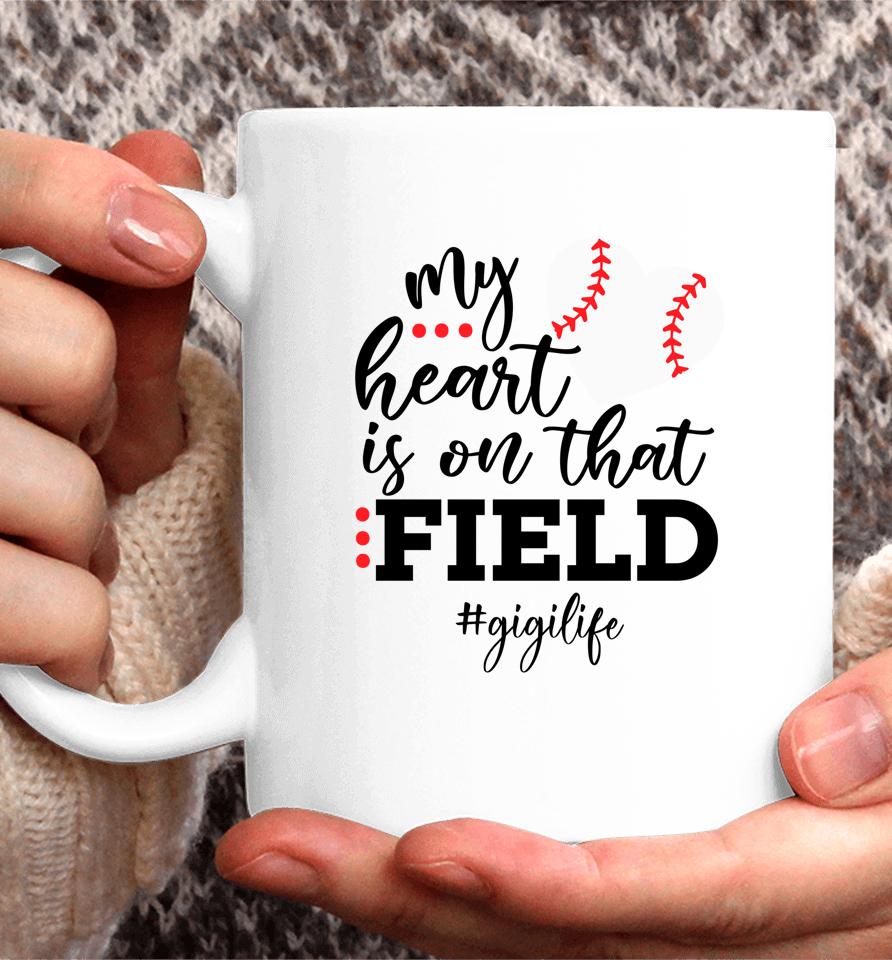 My Heart Is On That Field Baseball Gigi Mother's Day Coffee Mug