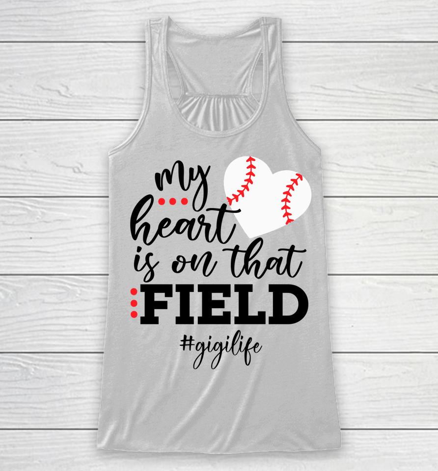My Heart Is On That Field Baseball Gigi Mother's Day Racerback Tank