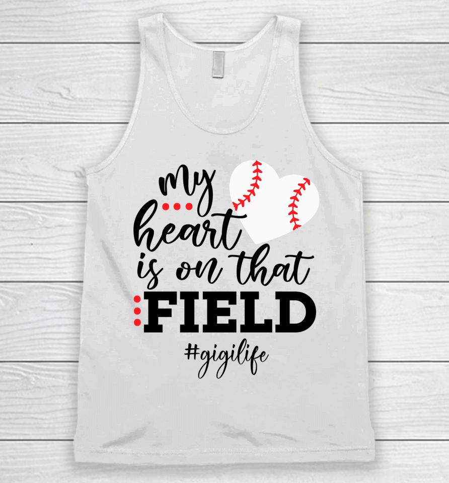 My Heart Is On That Field Baseball Gigi Mother's Day Unisex Tank Top
