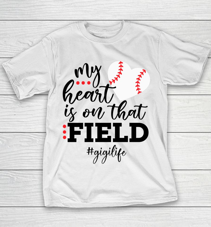 My Heart Is On That Field Baseball Gigi Mother's Day Youth T-Shirt