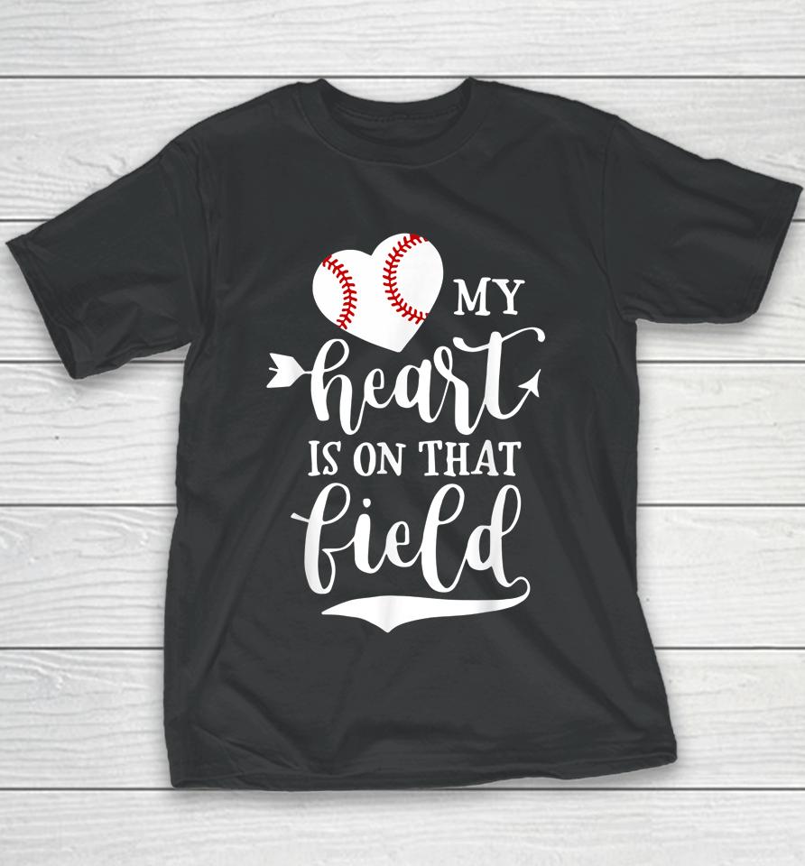 My Heart Is On That Field Baseball Softball Mom Youth T-Shirt