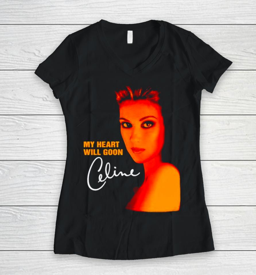 My Heart Will Goon Celine Women V-Neck T-Shirt