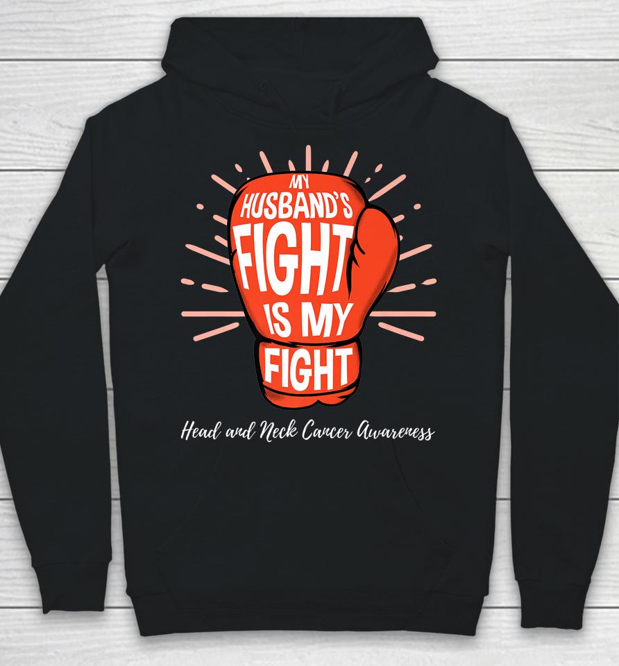 My Husbands Fight Is My Fight Head And Neck Cancer Awareness Hoodie