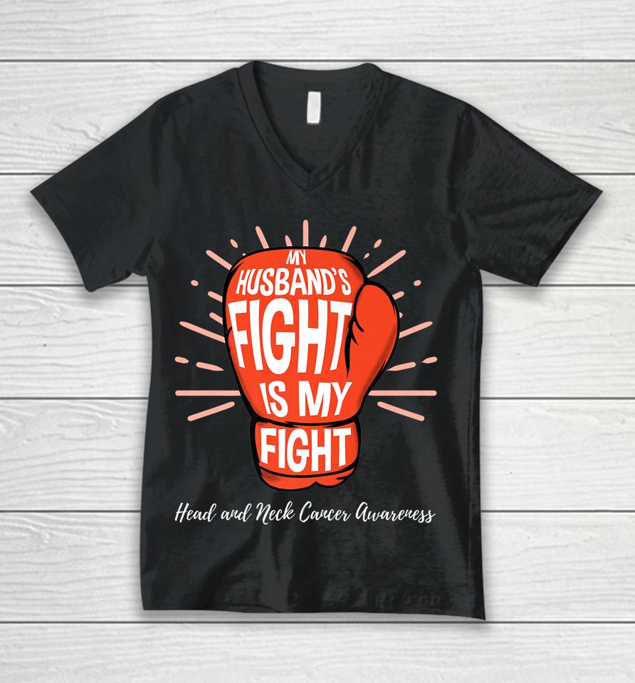My Husbands Fight Is My Fight Head And Neck Cancer Awareness Unisex V-Neck T-Shirt