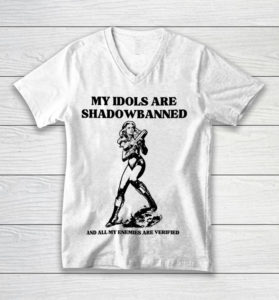 My Idols Are Shadowbanned And All My Enemies Are Verified Unisex V-Neck T-Shirt