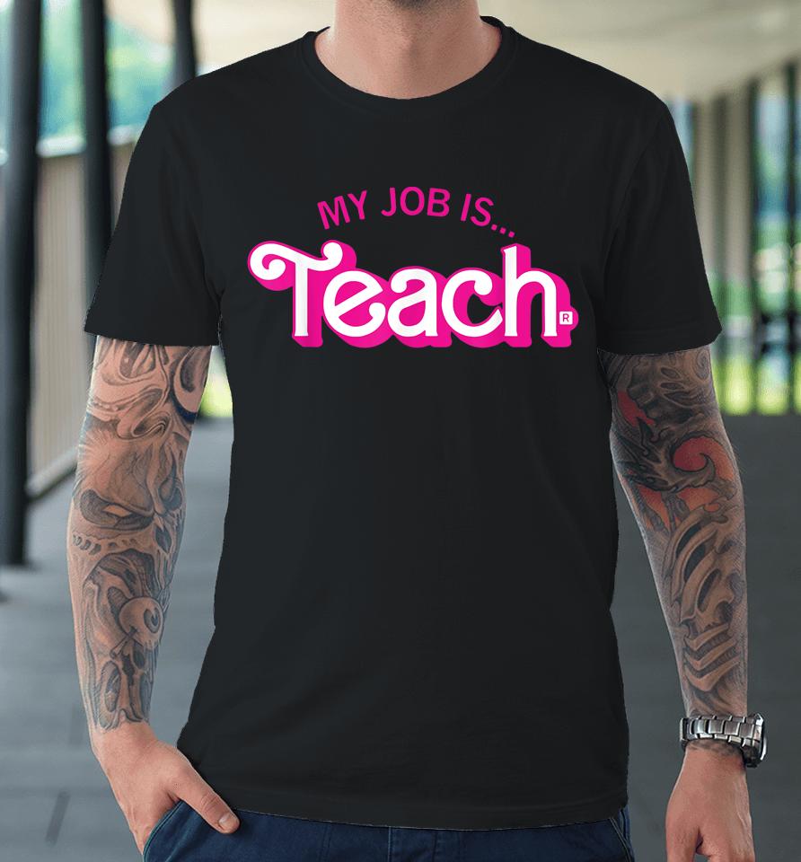 My Job Is Teach Retro Pink Style Teaching School For Teacher Premium T-Shirt