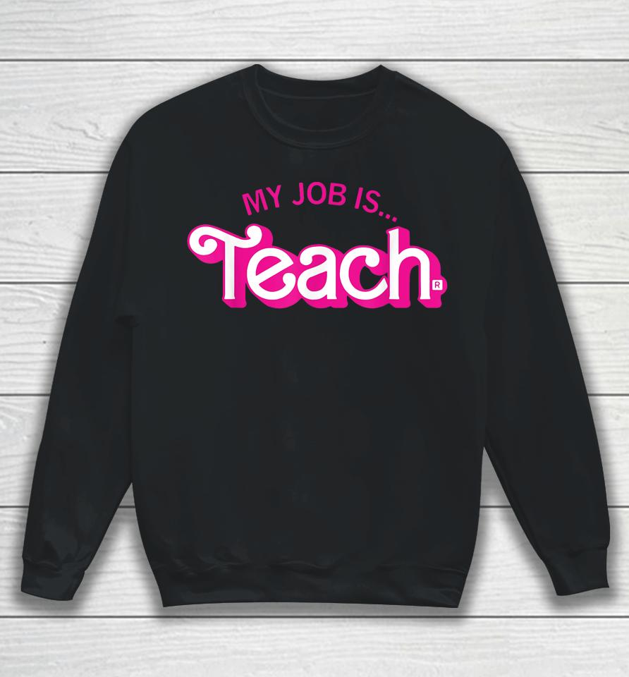 My Job Is Teach Retro Pink Style Teaching School For Teacher Sweatshirt