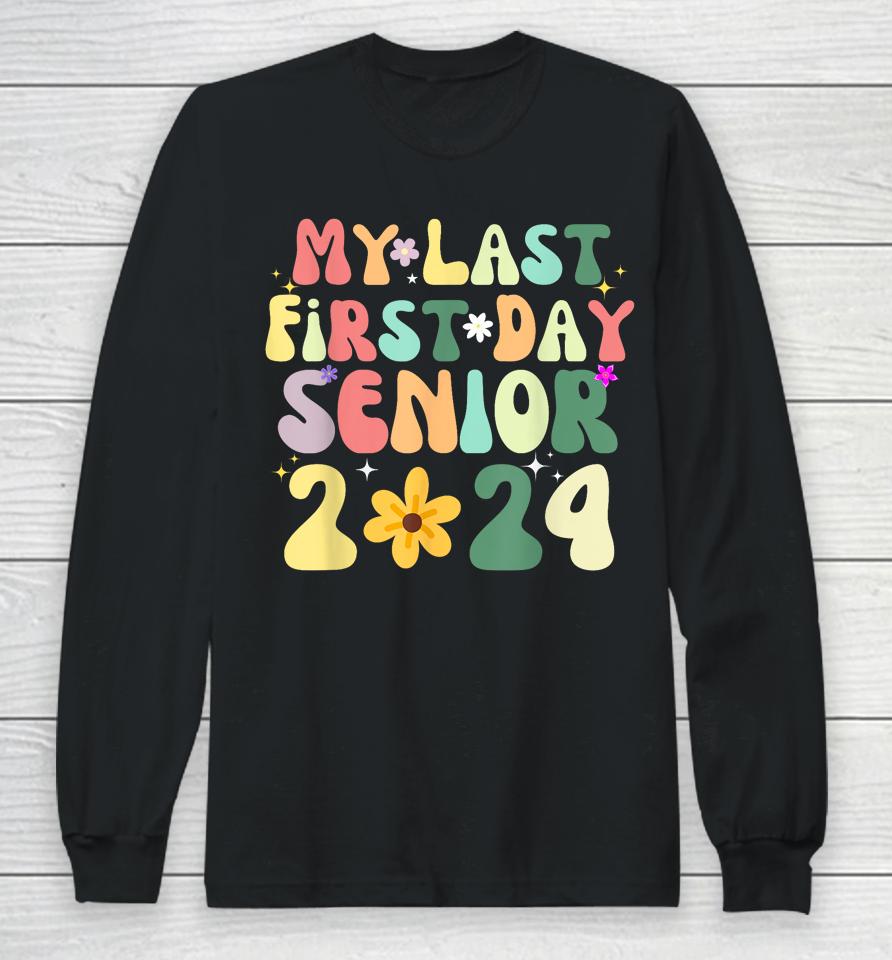My Last First Day Senior 2024 Back To School Class Of 2024 Long Sleeve T-Shirt