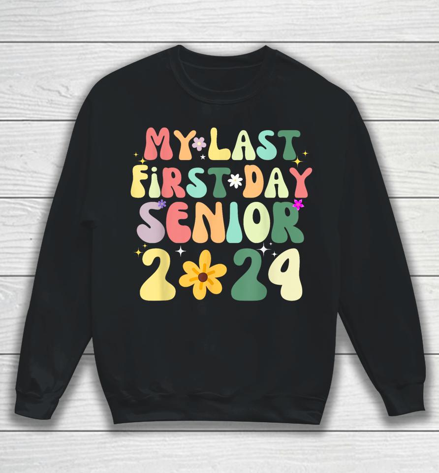 My Last First Day Senior 2024 Back To School Class Of 2024 Sweatshirt