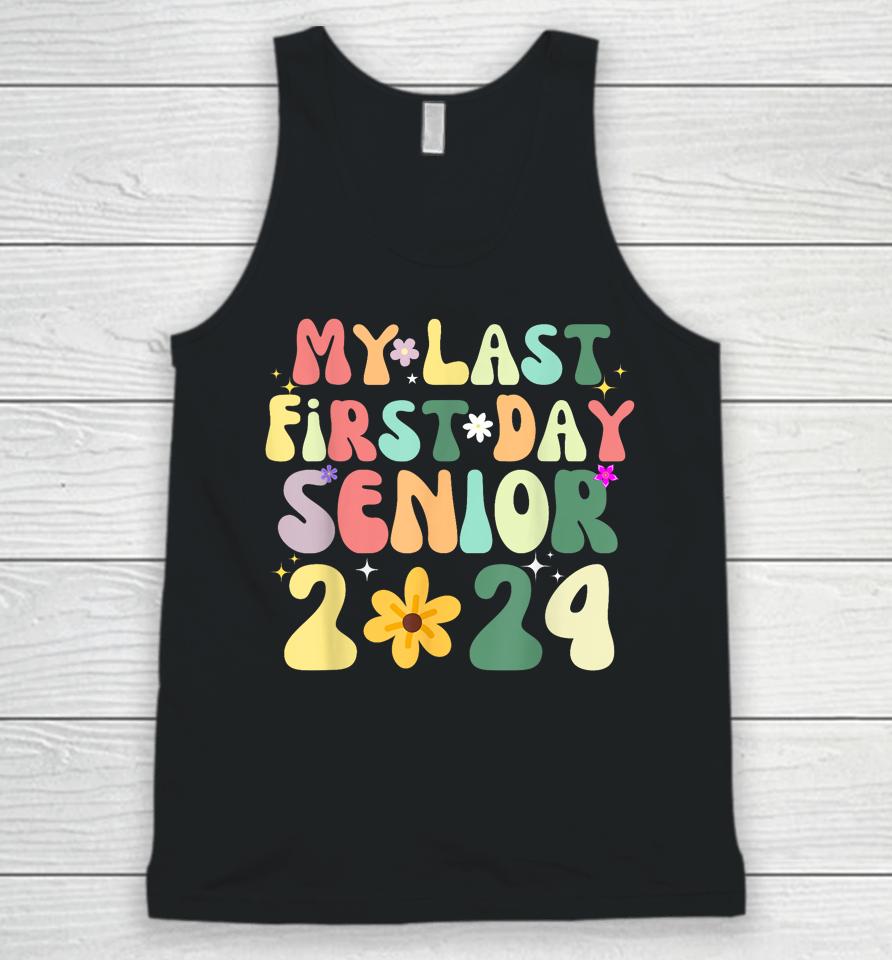 My Last First Day Senior 2024 Back To School Class Of 2024 Unisex Tank Top