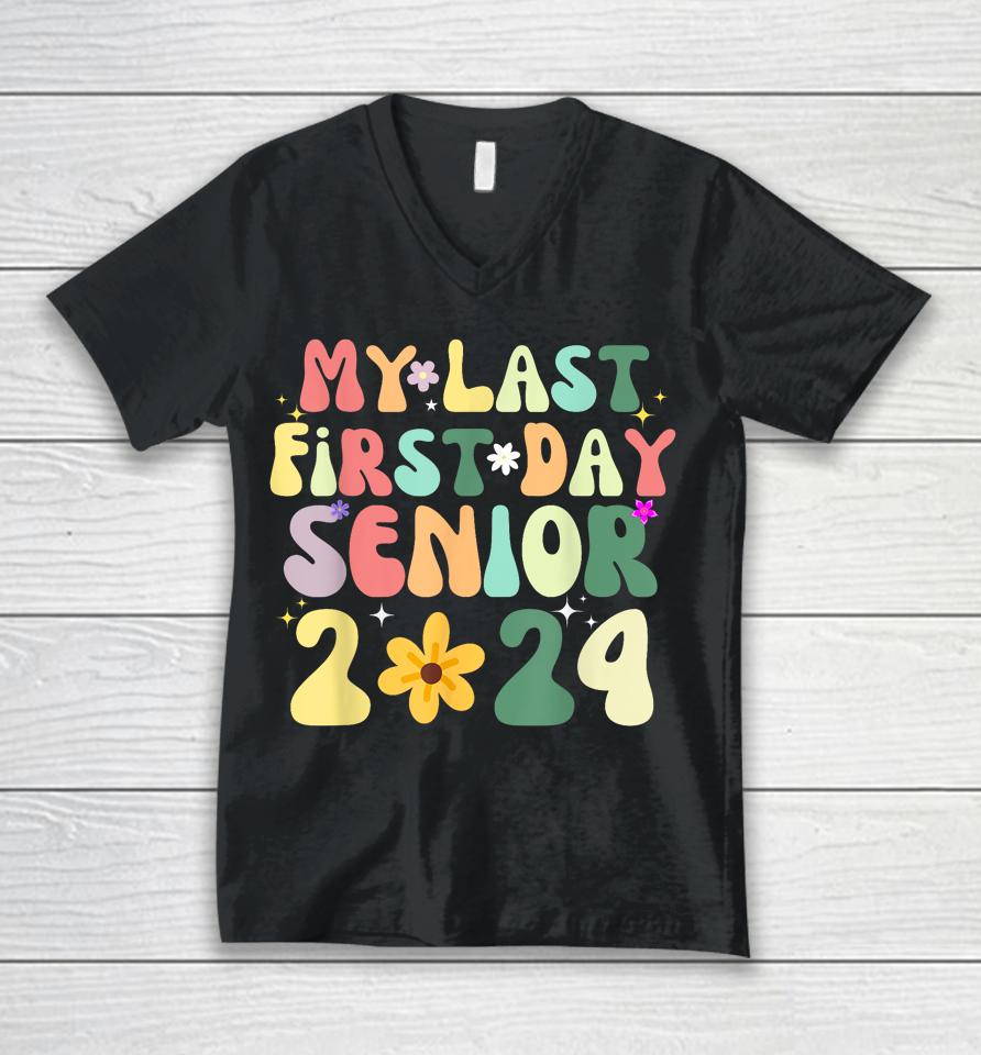 My Last First Day Senior 2024 Back To School Class Of 2024 Unisex V-Neck T-Shirt