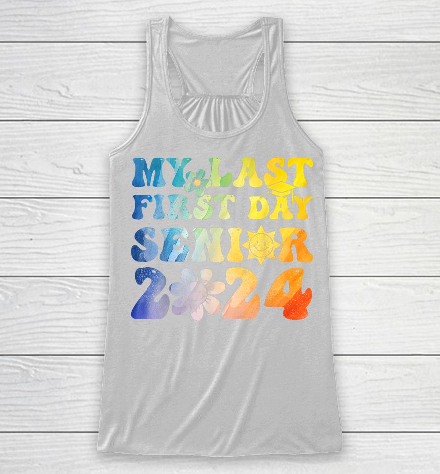 My Last First Day Senior 2024 Back To School Class Of 2024 Racerback Tank