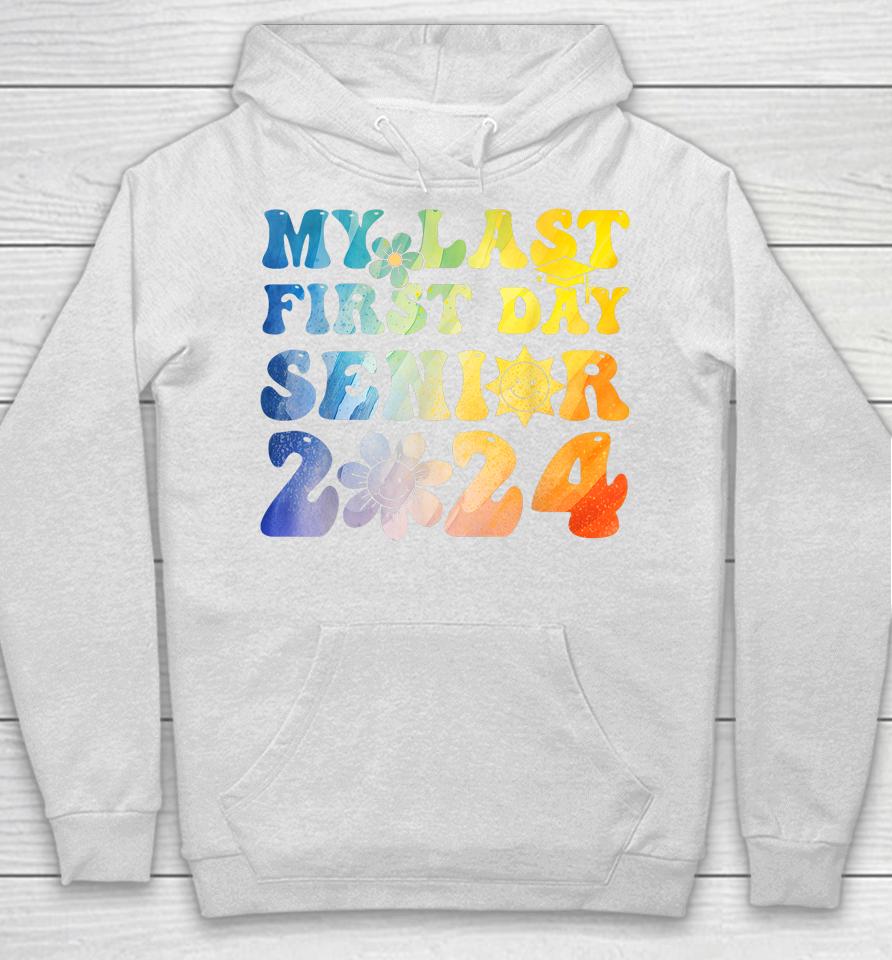 My Last First Day Senior 2024 Back To School Class Of 2024 Hoodie
