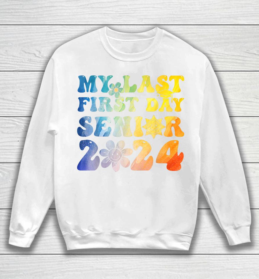 My Last First Day Senior 2024 Back To School Class Of 2024 Sweatshirt