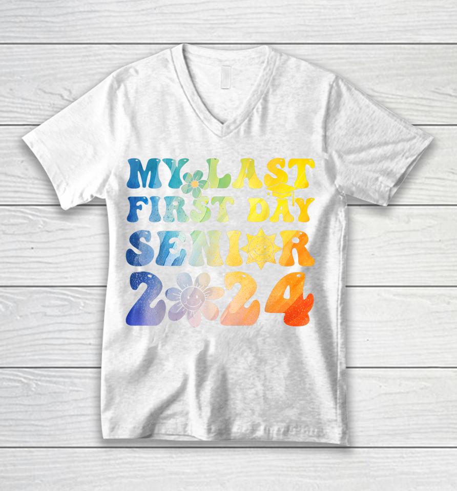 My Last First Day Senior 2024 Back To School Class Of 2024 Unisex V-Neck T-Shirt