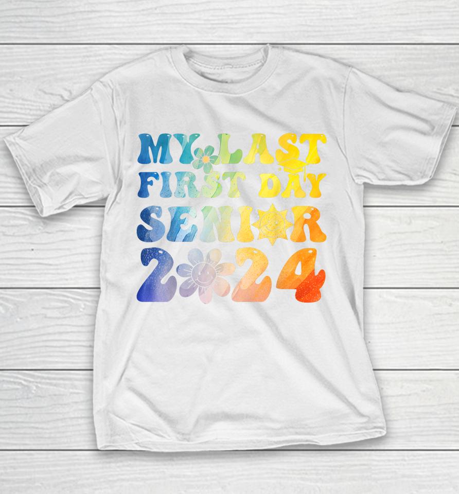 My Last First Day Senior 2024 Back To School Class Of 2024 Youth T-Shirt