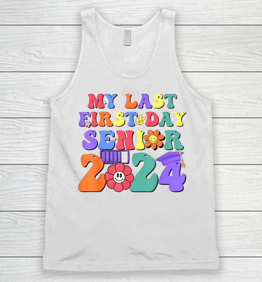My Last First Day Senior 2024 Class 2024 Back To School 2024 Unisex Tank Top
