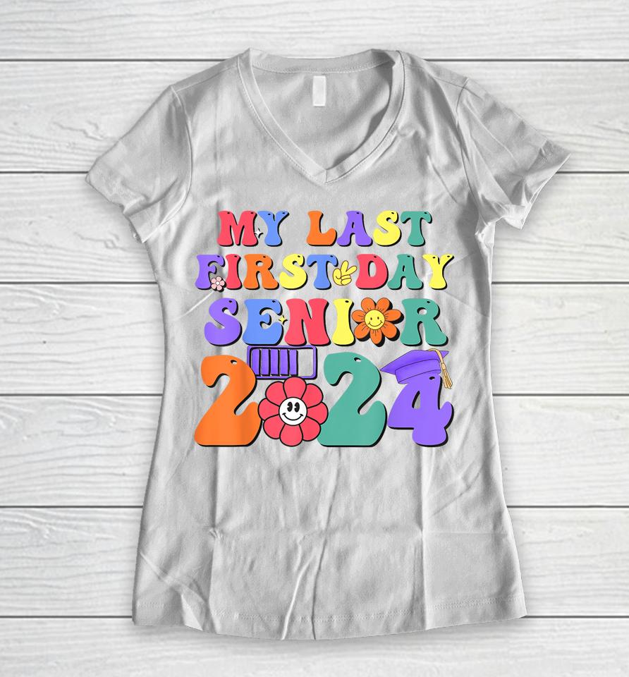 My Last First Day Senior 2024 Class 2024 Back To School 2024 Women V-Neck T-Shirt