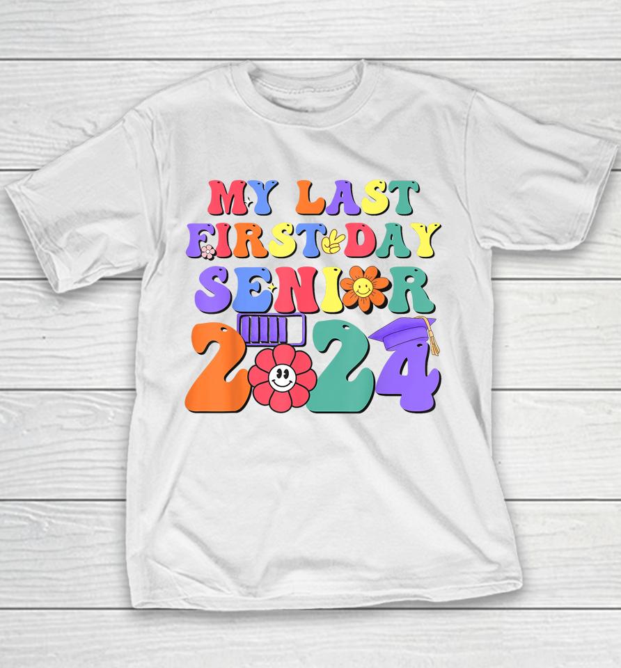 My Last First Day Senior 2024 Class 2024 Back To School 2024 Youth T-Shirt