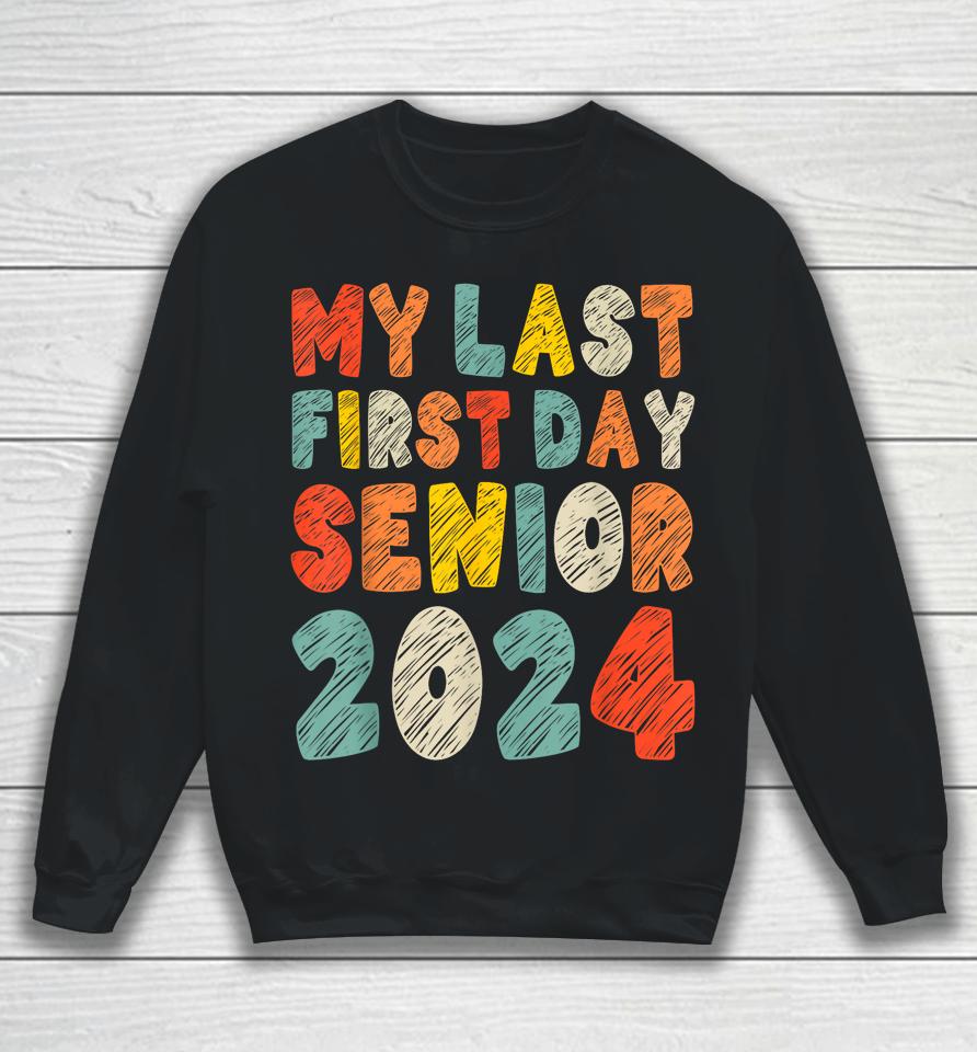 My Last First Day Senior 2024 Retro Vintage Back To School Sweatshirt