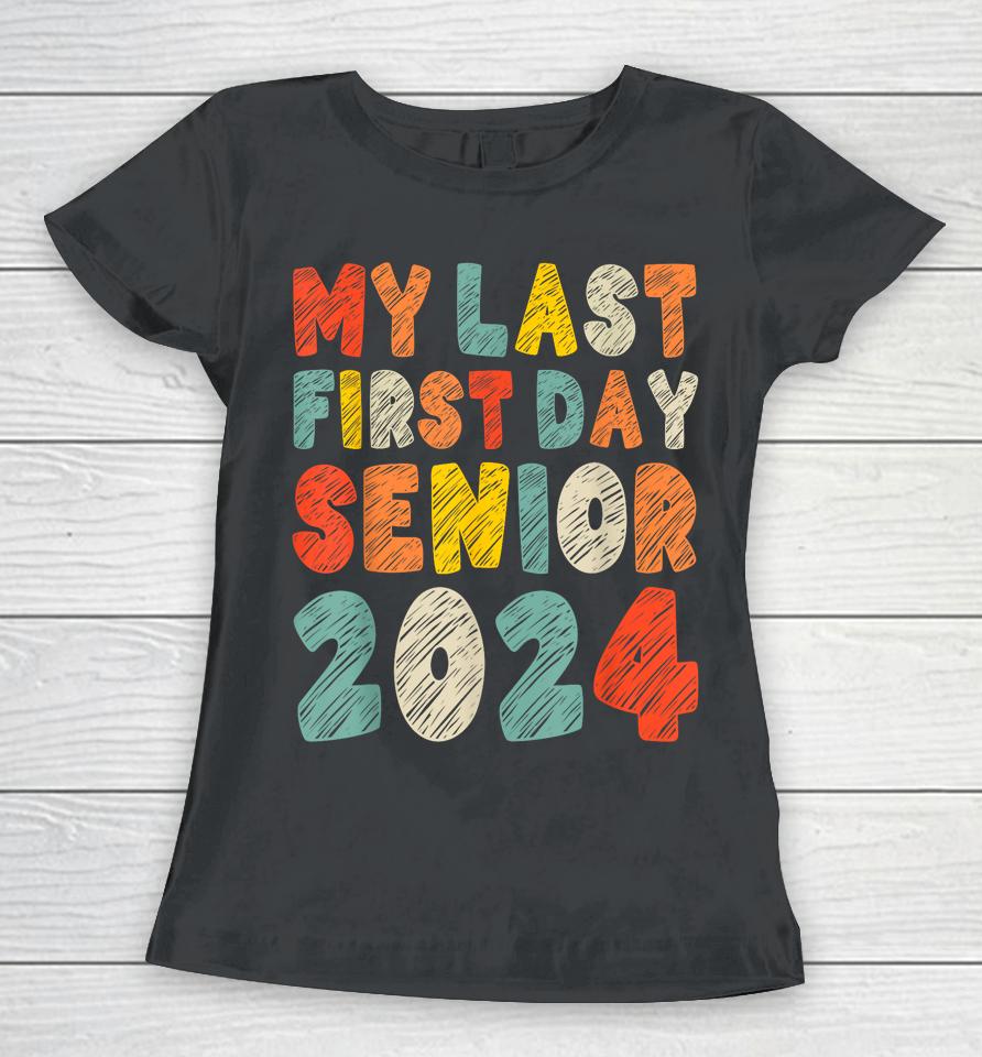 My Last First Day Senior 2024 Retro Vintage Back To School Women T-Shirt