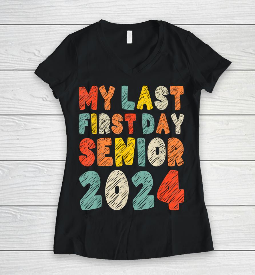 My Last First Day Senior 2024 Retro Vintage Back To School Women V-Neck T-Shirt