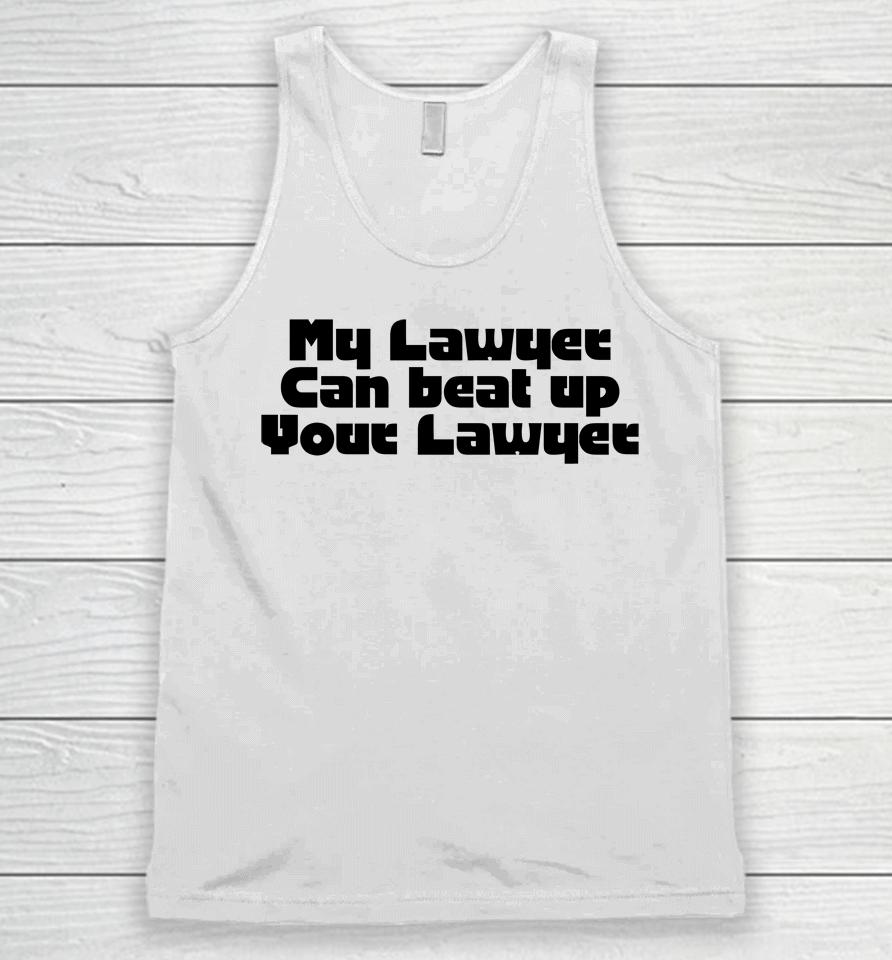 My Lawyer Can Beat Up Your Lawyer Unisex Tank Top