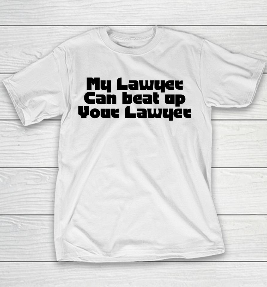 My Lawyer Can Beat Up Your Lawyer Youth T-Shirt