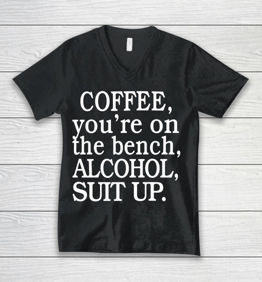 My Life Not Yours Coffee You're On The Bench Alcohol Suit Up Unisex V-Neck T-Shirt