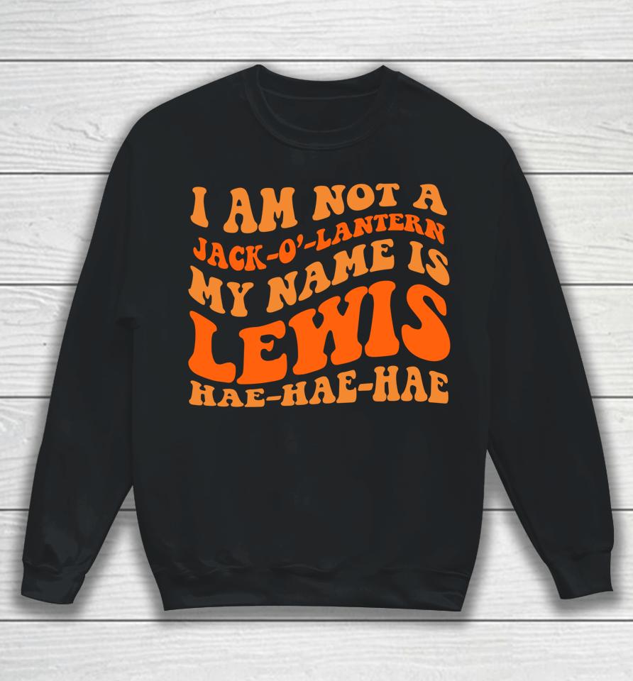 My Name Is Lewis Jack O Lantern Pumpkin Man Sweatshirt