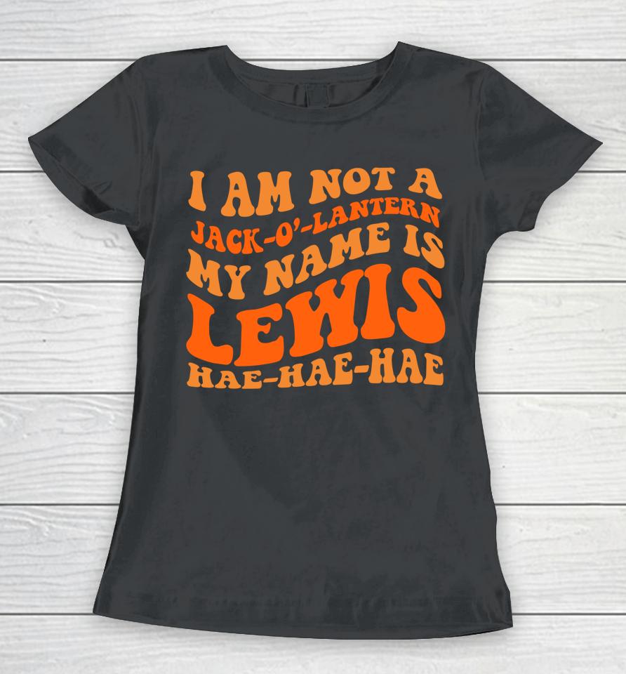 My Name Is Lewis Jack O Lantern Pumpkin Man Women T-Shirt