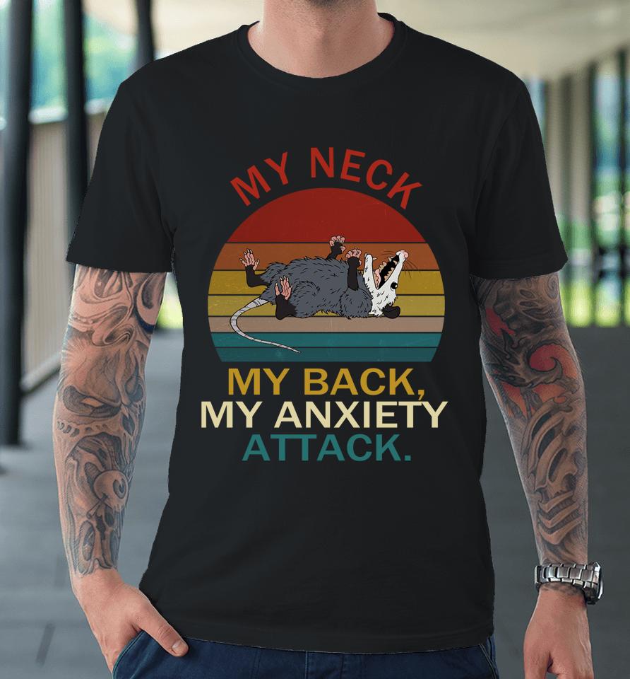 My Neck My Back My Anxiety Attack Opossum Premium T-Shirt