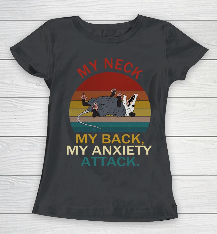 My Neck My Back My Anxiety Attack Opossum Women T-Shirt