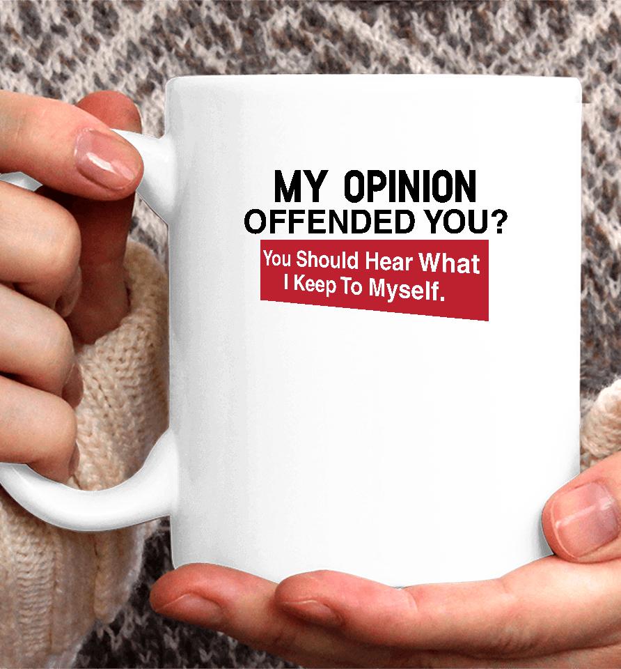 My Opinion Offended You Clownworldstore Merch Coffee Mug
