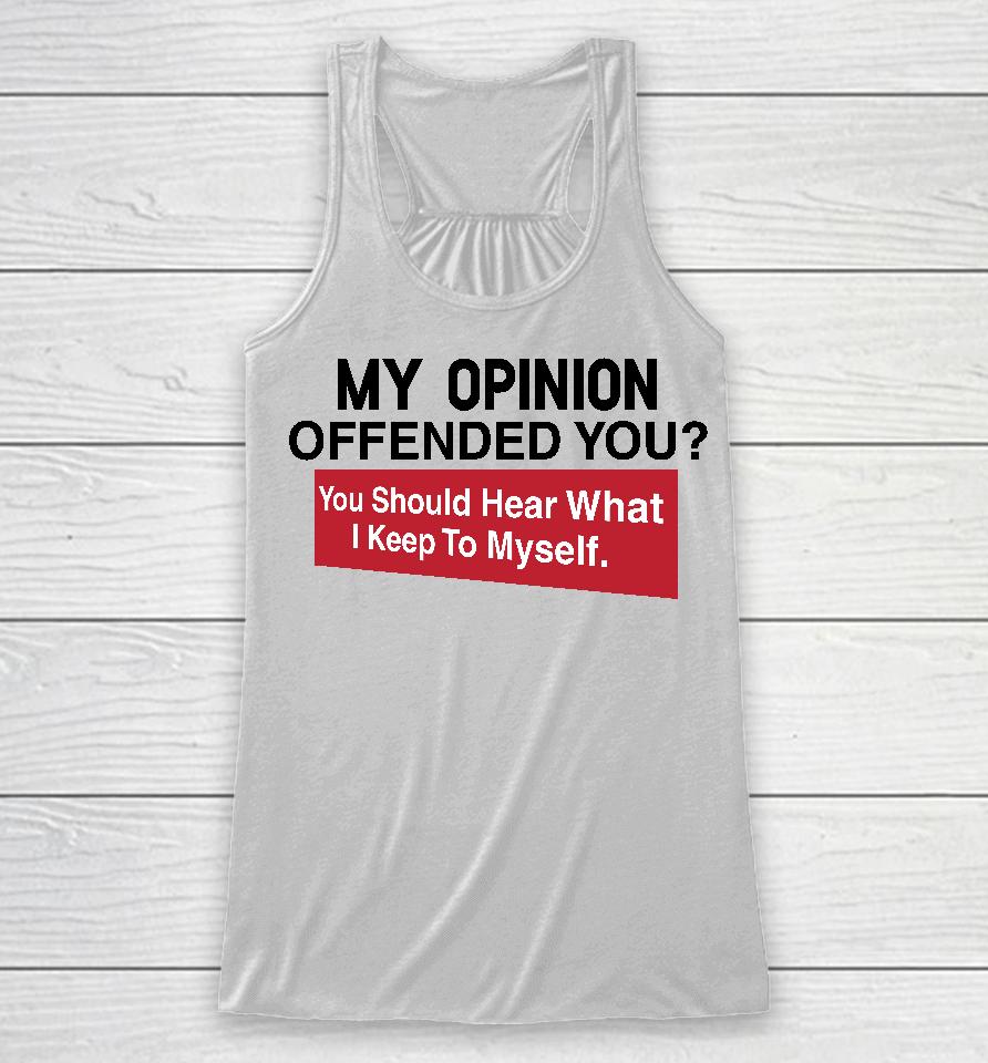 My Opinion Offended You Clownworldstore Merch Racerback Tank