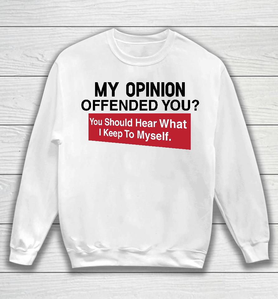 My Opinion Offended You Clownworldstore Merch Sweatshirt