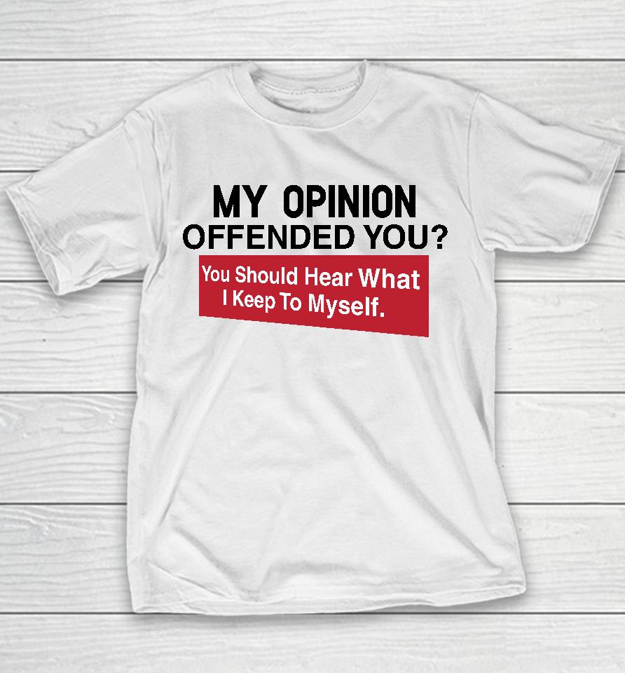 My Opinion Offended You Clownworldstore Merch Youth T-Shirt