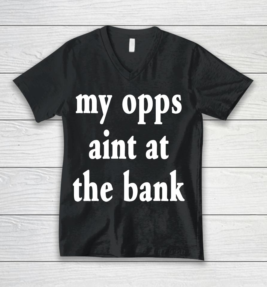 My Opps Aint At The Bank Stream Yakiyn Unisex V-Neck T-Shirt