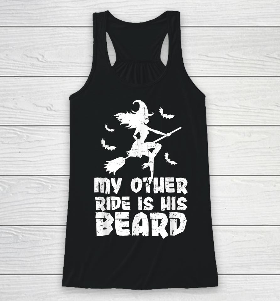 My Other Ride Is His Beard Funny Witch Halloween Racerback Tank