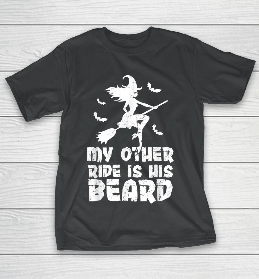 My Other Ride Is His Beard Funny Witch Halloween T-Shirt