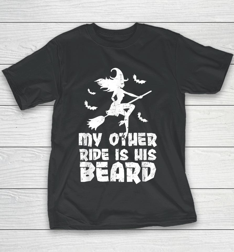 My Other Ride Is His Beard Funny Witch Halloween Youth T-Shirt