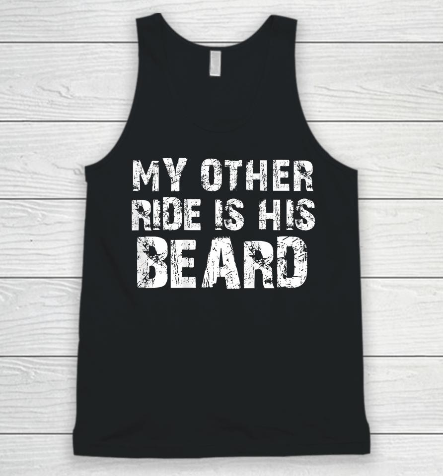 My Other Ride Is His Beard On Back Unisex Tank Top