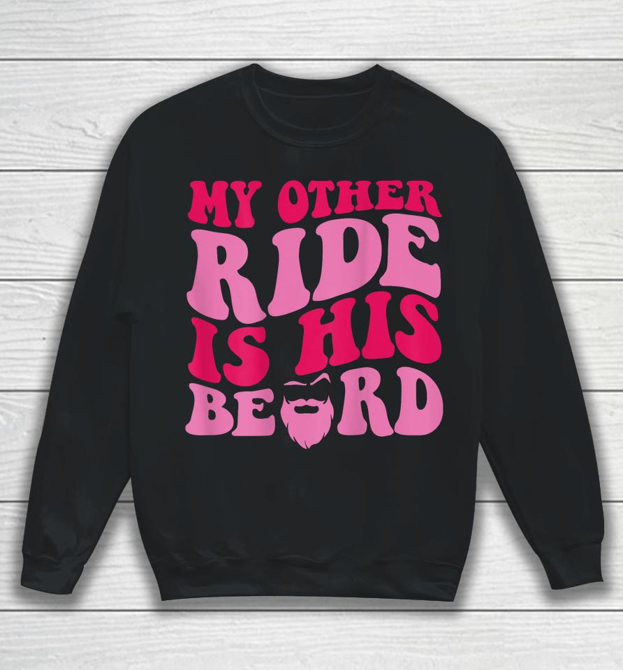 My Other Ride Is His Beard Retro Groovy Sweatshirt