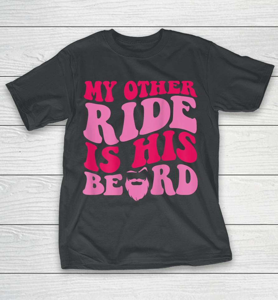 My Other Ride Is His Beard Retro Groovy T-Shirt