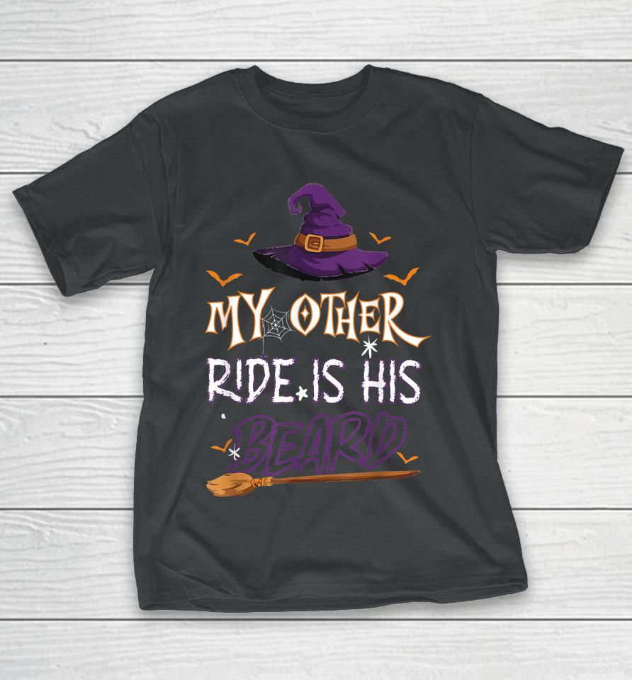My Other Ride Is His Beard Witch Halloween T-Shirt