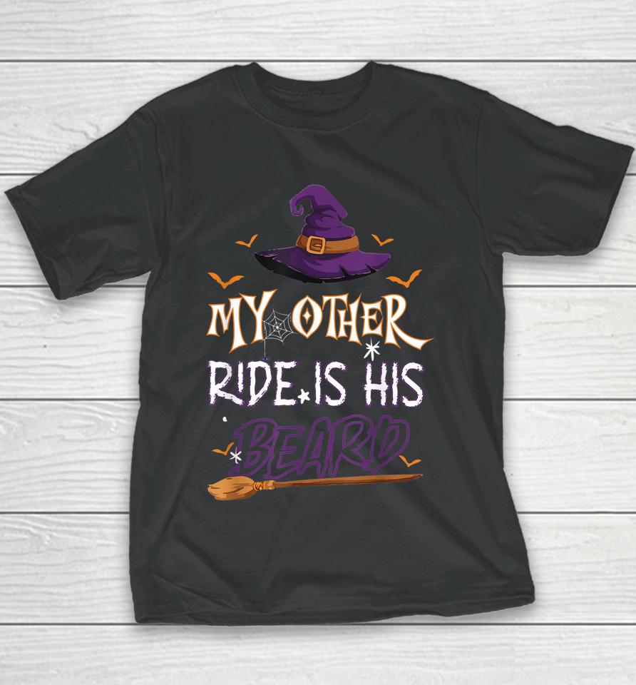 My Other Ride Is His Beard Witch Halloween Youth T-Shirt