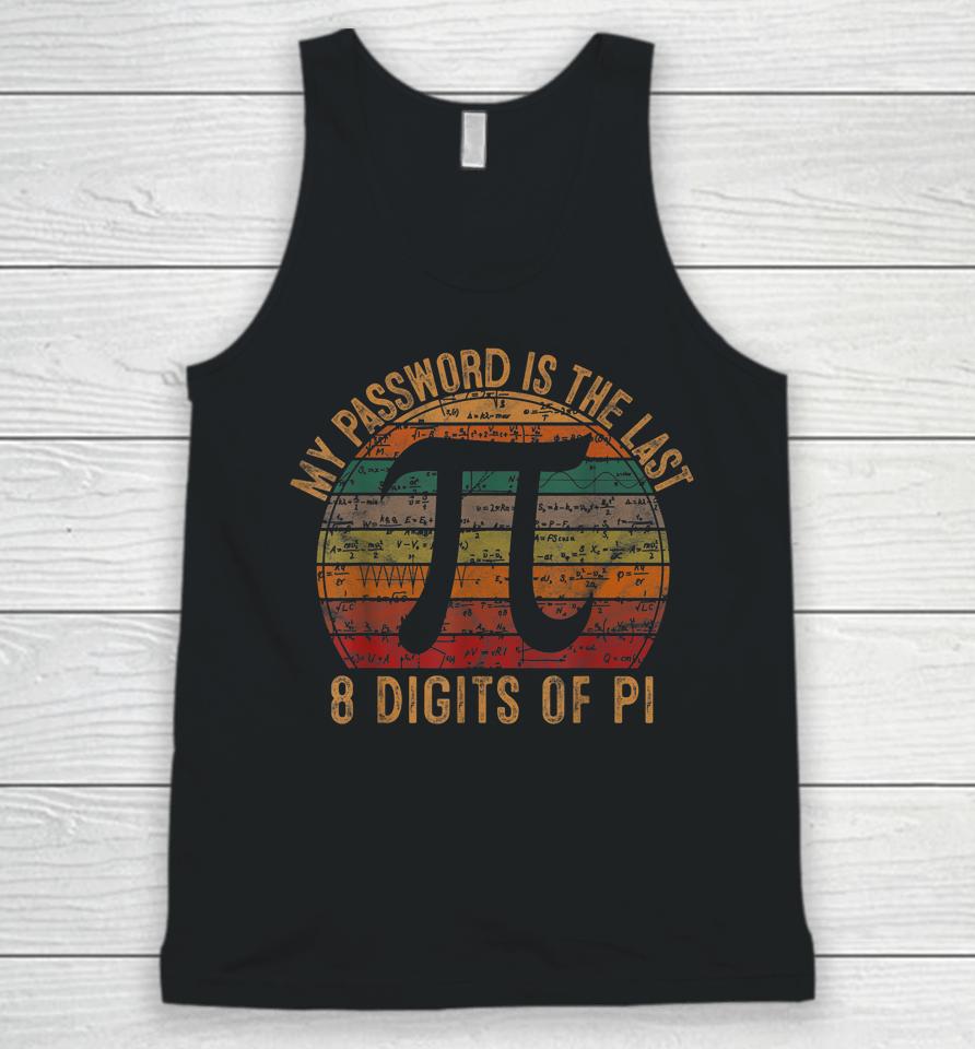 My Password Is The Last 8 Digits Of Pi Gift Math Pi Day Unisex Tank Top