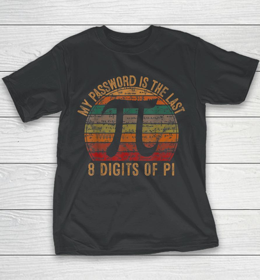 My Password Is The Last 8 Digits Of Pi Gift Math Pi Day Youth T-Shirt